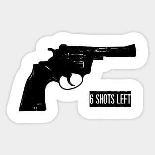 Revolver - Six Shots Left! Sticker